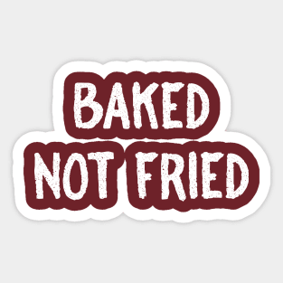 Baked Not Fried Sticker